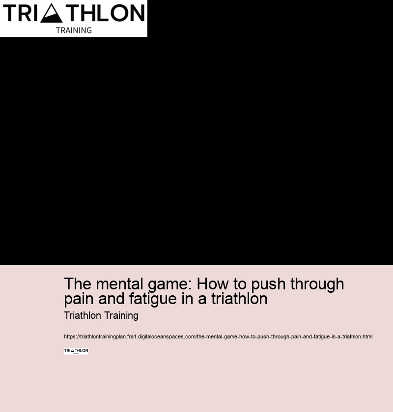 The mental game: How to push through pain and fatigue in a triathlon